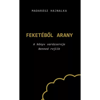 Madarász Hajnalka - Feketéből arany