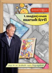 Kovács Béla - A magányosan maradt férfi