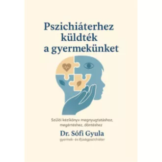 Dr. Sófi Gyula - Pszichiáterhez küldték a gyermekünket