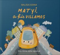 Balázs Edina - Matyi, a kis villamos