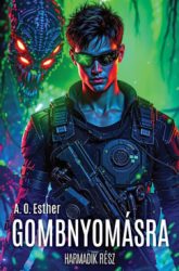 A. O. Esther - Gombnyomásra - Harmadik rész