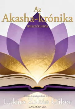 Lukács Zoltán Gábor - Az Akasha-krónika misztériuma