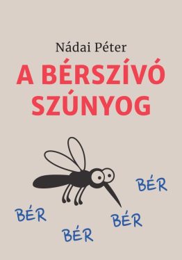 Nádai Péter - A bérszívó szúnyog