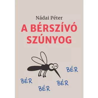 Nádai Péter - A bérszívó szúnyog