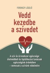 Ferenczy László - Vedd kezedbe a szívedet