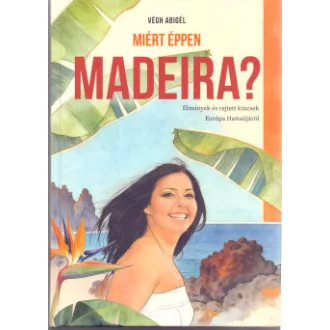 Végh Abigél - Miért éppen Madeira?