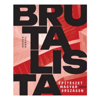 Kovács Dániel - Brutalista építészet Magyarországon