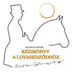 Dr. Jónás Sándor - Kézikönyv a lovasedződhöz