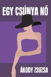 Ákody Zsuzsa - Egy csúnya nő