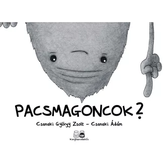 Csanaki György Zsolt - Csanaki Ádám - Pacsmagoncok?