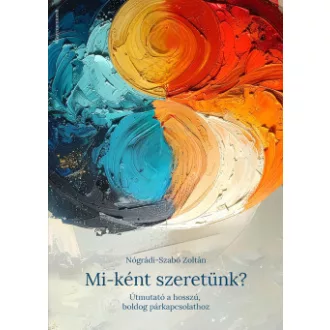 Nógrádi-Szabó Zoltán - Mi-ként szeretünk?