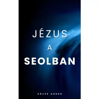 Kövér Gábor - Jézus a Seolban