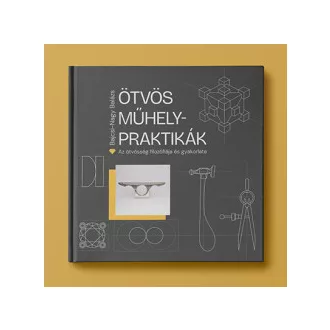 Bajcsi-Nagy Balázs - Ötvös Műhelypraktikák