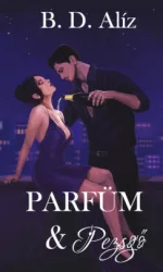 B. D. Alíz - Parfüm & Pezsgő