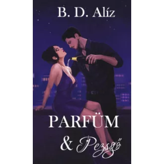B. D. Alíz - Parfüm & Pezsgő