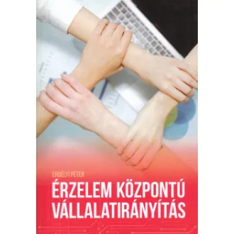 Erdélyi Péter - Érzelem központú vállalatirányítás