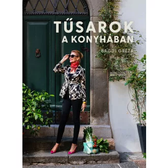 Bagdi Gréta - Tűsarok a konyhában
