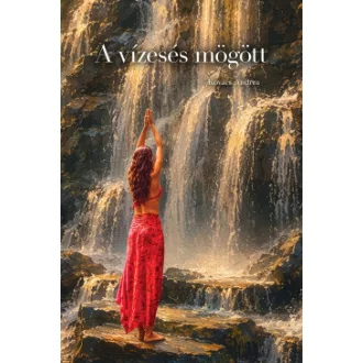 Kovács Andrea - A vízesés mögött