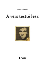Barna Krisztián - A vers testté lesz