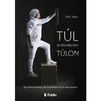 Tóth Ábel - Túl a mindenen túlon