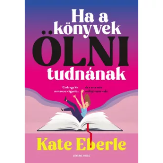 Kate Eberle - Ha a könyvek ölni tudnának