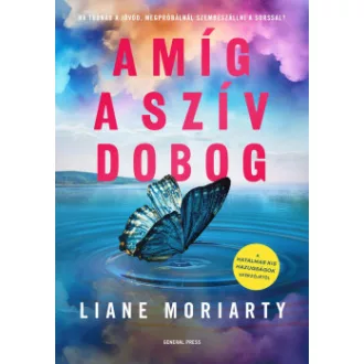 Liane Moriarty - Amíg a szív dobog