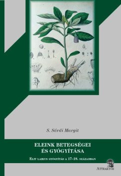 S. Sárdi Margit - Eleink betegségei és gyógyítása