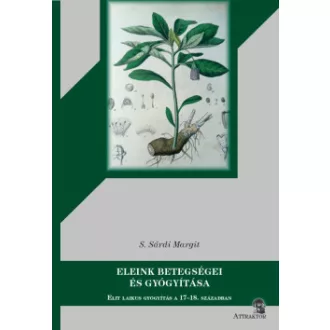 S. Sárdi Margit - Eleink betegségei és gyógyítása