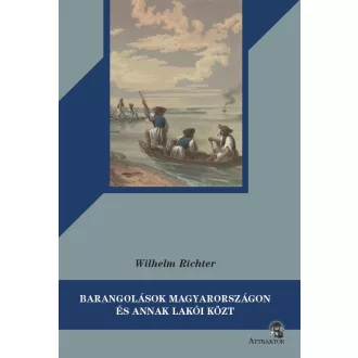 Wilhelm Richter - Barangolások Magyarországon és annak lakói közt