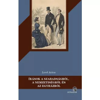 Lord Acton - Írások a szabadságról, a nemzetiségről és az egyházról