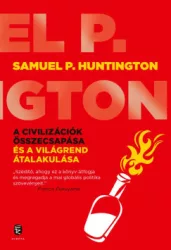 Samuel P. Huntington - A civilizációk összecsapása és a világrend átalakulása