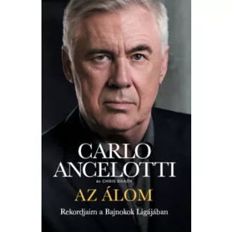 Carlo Ancelotti - Chris Brady - Az álom - Rekordjaim a Bajnokok Ligájában