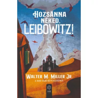 Walter M. Miller - Hozsánna néked, Leibowitz!