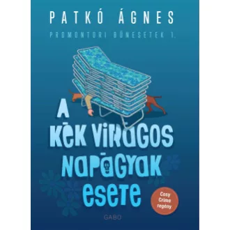 Patkó Ágnes - A kék virágos napágyak esete - Promontori bűnesetek 1.