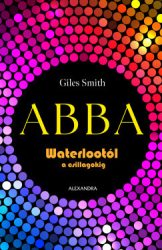 Giles Smith - ABBA - Waterlootól a csillagokig