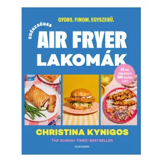 Kynigos Christina - Egészséges air fryer lakomák