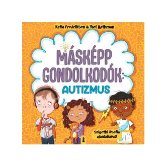 Katia Fredriksen - Yael Rothman - Másképp gondolkodók: Autizmus
