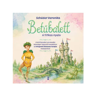Dr. Schéder Veronika - Betűbalett - A titkos nyelv