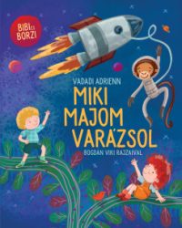 Vadadi Adrienn - Miki majom varázsol