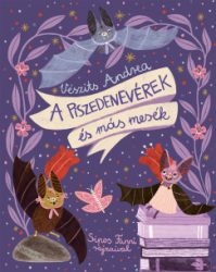 Vészits Andrea - A piszedenevérek és más mesék