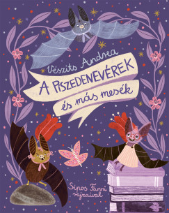 Vészits Andrea - A piszedenevérek és más mesék