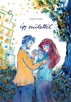 Fodor Kata - Így születtél