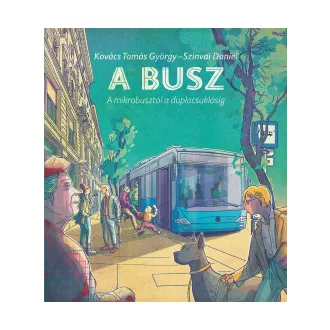 Kovács Tamás György - A busz - a mikrobusztól a duplacsuklósig