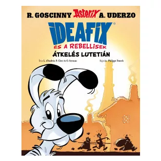 Philippe Clerc - Lison d'Andréa - Olivier Serrano - Átkelés Lutetián - Ideafix és a rebellisek