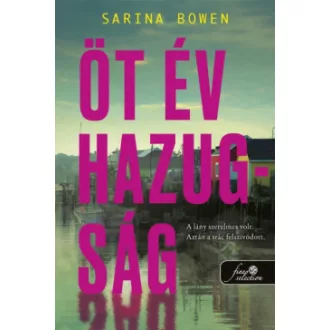 Sarina Bowen - Öt év hazugság