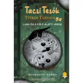 Bessenyei Gábor - TacsiTesók titkos társasága 2. - Luna és a föld alatti város