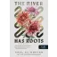 Amal El-Mohtar - The River Has Roots - A folyó gyökerei