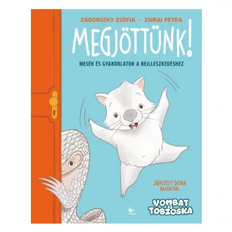 Záborszky Zsófia - Zsirai Petra - Megjöttünk! - Mesék és gyakorlatok a beilleszkedéshez