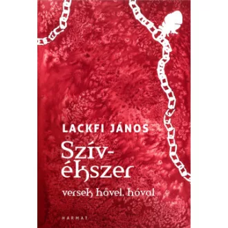 Lackfi János - Szívékszer - Versek hővel, hóval