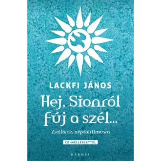 Lackfi János - Hej, Sionról fúj a szél...